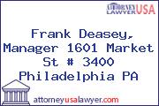 Frank Deasey, Manager 1601 Market St # 3400 Philadelphia PA