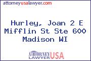 Hurley, Joan 2 E Mifflin St Ste 600 Madison WI