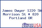 James Dwyer 1220 SW Morrison St # 820 Portland OR