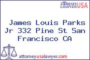 James Louis Parks Jr 332 Pine St San Francisco CA