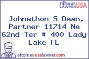 Johnathon S Dean, Partner 11714 Ne 62nd Ter # 400 Lady Lake FL