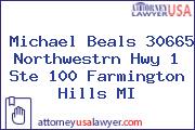 Michael Beals 30665 Northwestrn Hwy 1 Ste 100 Farmington Hills MI