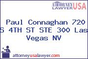 Paul Connaghan 720 S 4th St Ste 300 Las Vegas NV
