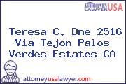 Teresa C. Dne 2516 Via Tejon Palos Verdes Estates CA