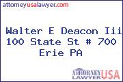 Walter E Deacon Iii 100 State St # 700 Erie PA