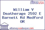 William V Deatherage 2592 E Barnett Rd Medford OR