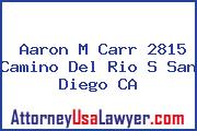Aaron M Carr 2815 Camino Del Rio S San Diego CA