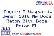 Angelo A Gasparri, Owner 1616 Nw Boca Raton Blvd Boca Raton FL