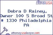 Debra D Rainey, Owner 100 S Broad St # 1330 Philadelphia PA