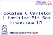 Douglas C Carleton 1 Maritime Plz San Francisco CA