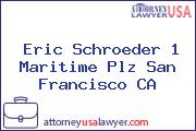 Eric Schroeder 1 Maritime Plz San Francisco CA