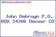 John Debruyn P.O. BOX 24306 Denver CO