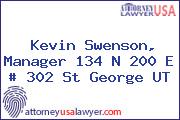 Kevin Swenson, Manager 134 N 200 E # 302 St George UT