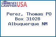 Perez, Thomas PO Box 31028 Albuquerque NM