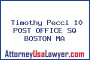 Timothy Pecci 10 POST OFFICE SQ BOSTON MA
