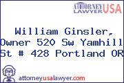 William Ginsler, Owner 520 Sw Yamhill St # 428 Portland OR