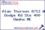 Alan Thorson 8712 W Dodge Rd Ste 400 Omaha NE