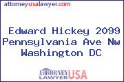 Edward Hickey 2099 Pennsylvania Ave Nw Washington DC