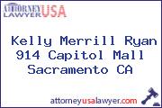 Kelly Merrill Ryan 914 Capitol Mall Sacramento CA