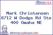 Mark Christensen 8712 W Dodge Rd Ste 400 Omaha NE