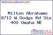 Milton Abrahams 8712 W Dodge Rd Ste 400 Omaha NE