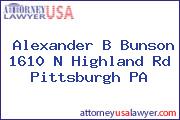 Alexander B Bunson 1610 N Highland Rd Pittsburgh PA