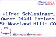 Alfred Schlesinger, Owner 24041 Mariano St Woodland Hills CA