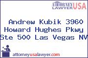 Andrew Kubik 3960 Howard Hughes Pkwy Ste 500 Las Vegas NV