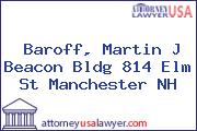 Baroff, Martin J Beacon Bldg 814 Elm St Manchester NH