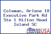 Coleman, Arlene 18 Executive Park Rd Ste 1 Hilton Head Island SC
