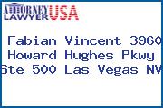 Fabian Vincent 3960 Howard Hughes Pkwy Ste 500 Las Vegas NV