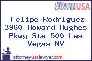 Felipe Rodriguez 3960 Howard Hughes Pkwy Ste 500 Las Vegas NV