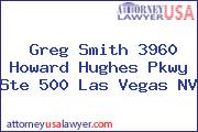 Greg Smith 3960 Howard Hughes Pkwy Ste 500 Las Vegas NV