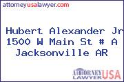 Hubert Alexander Jr 1500 W Main St # A Jacksonville AR