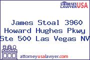 James Stoal 3960 Howard Hughes Pkwy Ste 500 Las Vegas NV