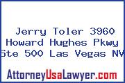 Jerry Toler 3960 Howard Hughes Pkwy Ste 500 Las Vegas NV