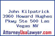 John Kilpatrick 3960 Howard Hughes Pkwy Ste 500 Las Vegas NV