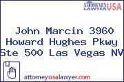 John Marcin 3960 Howard Hughes Pkwy Ste 500 Las Vegas NV