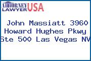 John Massiatt 3960 Howard Hughes Pkwy Ste 500 Las Vegas NV