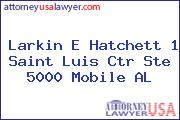 Larkin E Hatchett 1 Saint Luis Ctr Ste 5000 Mobile AL