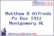 Matthew B Alfreds Po Box 1412 Montgomery AL