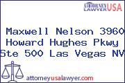 Maxwell Nelson 3960 Howard Hughes Pkwy Ste 500 Las Vegas NV