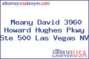 Meany David 3960 Howard Hughes Pkwy Ste 500 Las Vegas NV