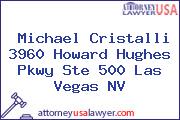 Michael Cristalli 3960 Howard Hughes Pkwy Ste 500 Las Vegas NV