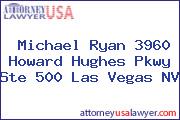 Michael Ryan 3960 Howard Hughes Pkwy Ste 500 Las Vegas NV