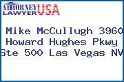 Mike McCullugh 3960 Howard Hughes Pkwy Ste 500 Las Vegas NV