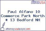 Paul Alfano 10 Commerce Park North # 13 Bedford NH