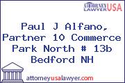 Paul J Alfano, Partner 10 Commerce Park North # 13b Bedford NH