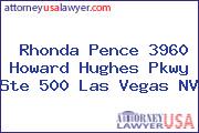 Rhonda Pence 3960 Howard Hughes Pkwy Ste 500 Las Vegas NV