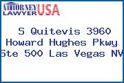 S Quitevis 3960 Howard Hughes Pkwy Ste 500 Las Vegas NV